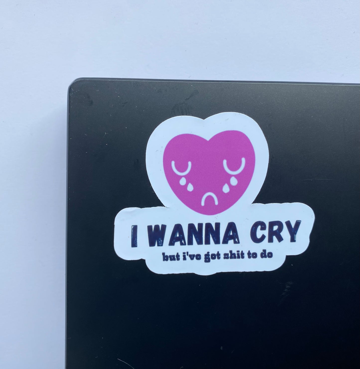 'I WANNA CRY' Die-Cut Self Adhesive Sticker