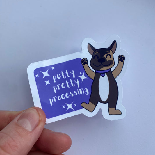 'PETTY, PRETTY, PROCESSING' Die-Cut Self Adhesive Sticker