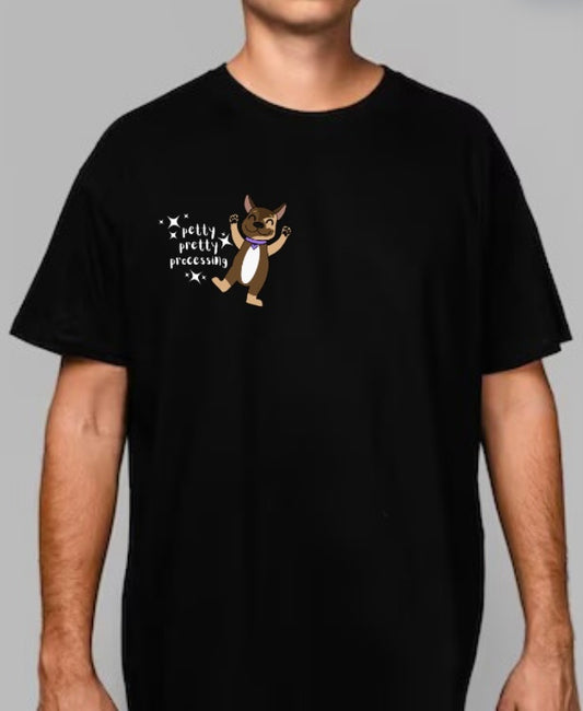 'PETTY, PRETTY, PROCESSING' T-Shirt